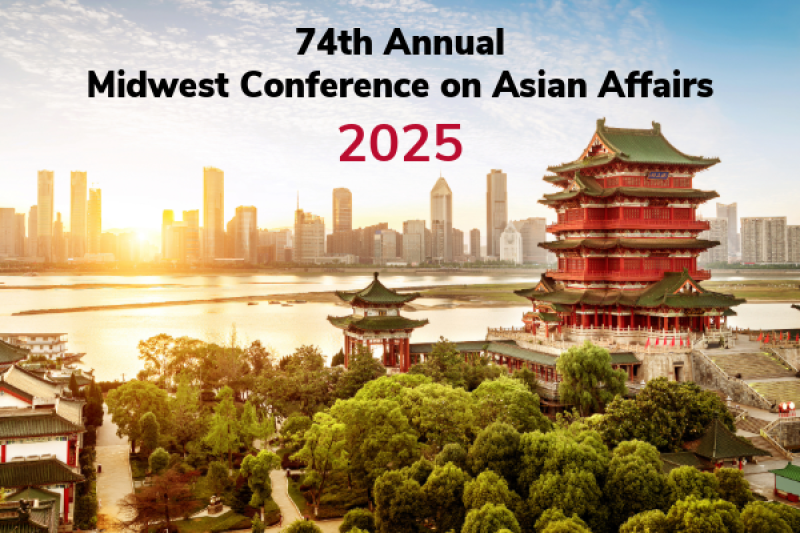 Midwest Conference on Asian Affairs 2025 East Asian Studies Center